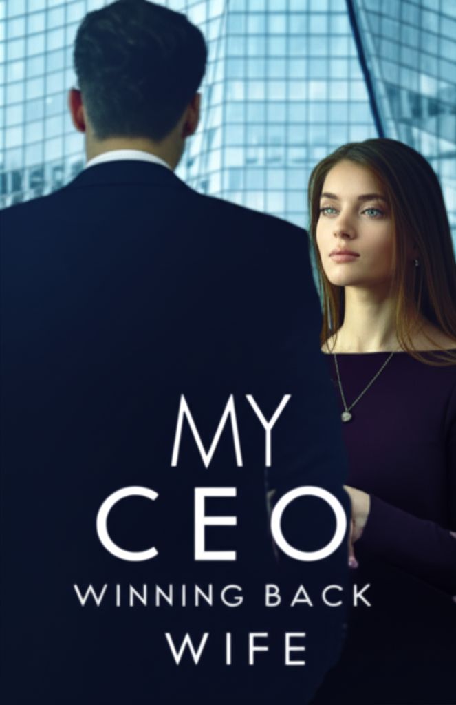 Winning Back My CEO Wife Winning Back My CEO Wife