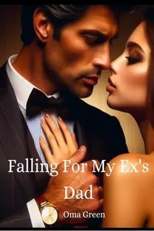 Falling For My Ex's Dad by Oma Green