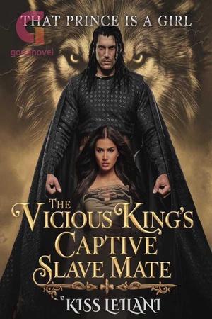 That Prince Is A Girl The Vicious King's Captive Slave Mate by Kiss Leilani